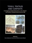 Image for Tools, textiles and contexts  : textile production in the Aegean and Eastern Mediterranean Bronze Age