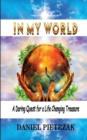 Image for In My World : A daring quest for a life changing treasure