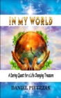 Image for In My World : A daring quest for a life changing treasure: A daring quest for a life changing treasure