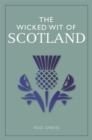 Image for The wicked wit of Scotland