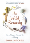 Image for The wild remedy  : how nature mends us