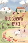 Image for My four seasons in France  : a year of the good life