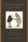 Image for Churchill&#39;s bestiary  : his life through animals