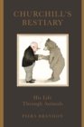Image for Churchill&#39;s Bestiary: His Life Through Animals