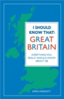 Image for I should know that - Great Britain  : everything you really should know about GB