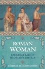 Image for Roman woman  : everyday life in Hadrian&#39;s Britain