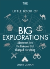 Image for The little book of big explorations  : adventures into the unknown that changed everything