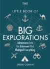 Image for The Little Book of Big Explorations: Adventures Into the Unknown That Changed Everything