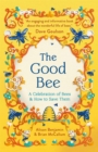 Image for Good Bee: A Celebration of Bees - And How to Save Them
