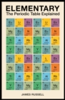 Image for Elementary: The Periodic Table Explained