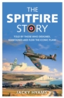Image for Spitfire stories  : true tales from those who designed, maintained and flew the iconic plane