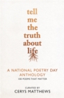 Image for Tell me the truth about life  : a National Poetry Day anthology