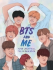 Image for BTS and Me : Your Unofficial Fill-In Fan Book