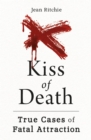 Image for Kiss of Death : True Cases of Fatal Attraction