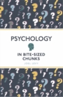 Image for Psychology in Bite Sized Chunks