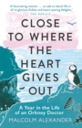 Image for Close to where the heart gives out  : a year in the life of an Orkney doctor
