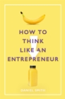 Image for How to Think Like an Entrepreneur