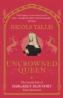 Image for Uncrowned queen  : the fateful life of Margaret Beaufort, Tudor matriarch