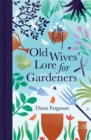 Image for Old Wives&#39; Lore for Gardeners