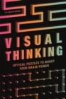 Image for Visual Thinking : Optical Puzzles to Boost Your Brain Power