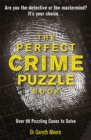 Image for The Perfect Crime Puzzle Book : Over 90 Puzzling Cases to Solve