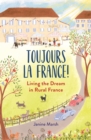 Image for Toujours la France!: Living the Dream in Rural France