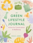 Image for The green lifestyle journal  : action for conservation and wellbeing