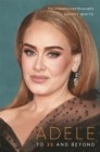 Image for Adele: To 30 and Beyond : The Unauthorized Biography
