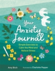 Your Anxiety Journal - Birch, Amy
