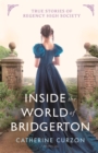 Image for Inside the world of Bridgerton  : true stories of Regency high society