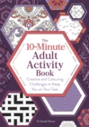 Image for 10-Minute Adult Activity Book : Creative and Colouring Challenges to Keep You on Your Toes