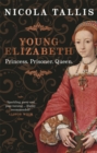 Image for Young Elizabeth: Princess, Prisoner, Queen