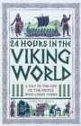 Image for 24 Hours in the Viking World : A Day in the Life of the People Who Lived There