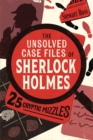 Image for The unsolved case files of Sherlock Holmes  : 25 cryptic puzzles