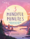 Image for 3 Mindful Minutes : A Daily Journal to Bring Peace to Your Day