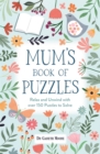 Image for Mum’s Book of Puzzles : Relax and Unwind with over 150 Puzzles to Solve