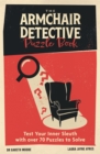 Image for The Armchair Detective Puzzle Book : Test Your Inner Sleuth with over 70 Puzzles to Solve