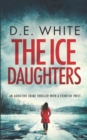 Image for THE ICE DAUGHTERS an addictive crime thriller with a fiendish twist