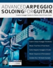 Image for Advanced Arpeggio Soloing for Guitar: : Creative Arpeggio Studies for Modern Rock &amp; Fusion Guitar