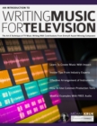 Image for An introduction to writing music for television  : the art &amp; technique of TV music writing with contributions from Emmy Award winning composers