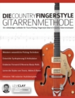 Image for Die Country-Fingerstyle Gitarrenmethode : Ein vollstandiger Leitfaden fur Travis-Picking, Fingerstyle-Gitarre, &amp; Country-Gitarrensolospiel