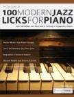 Image for 100 Modern Jazz Licks For Piano : Learn 100 Modern Jazz Piano Licks In The Style of 10 Legendary Players