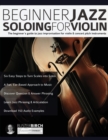 Image for Beginner Jazz Soloing for Violin : The beginner&#39;s guide to jazz improvisation for violin &amp; concert pitch instruments