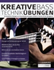 Image for Kreative Basstechnik-UEbungen : 70 melodische UEbungen zur Entwicklung eines guten Gefuhls &amp; Technik auf der Bassgitarre