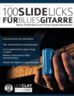 Image for 100 Slide-Licks fur Blues-Gitarre : Meistere 100 Slide-Gitarren-Licks im Stil der 20 großten Blues-Gitarristen