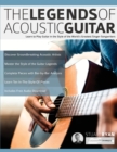 Image for The Legends of Acoustic Guitar : Learn to play guitar in the style of the world&#39;s greatest singer-songwriters