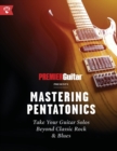 Image for Mastering Pentatonics : Take Your Guitar Solos Beyond Classic Rock &amp; Blues