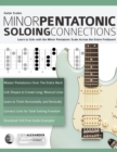 Image for Guitar Scales : Minor Pentatonic Soloing Connections: Learn to Solo with the Minor Pentatonic Scale Across the Entire Fretboard