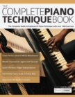 Image for The Complete Piano Technique Book : The Complete Guide to Keyboard &amp; Piano Technique with over 140 Exercises