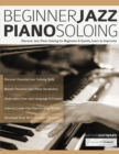 Image for Beginner Jazz Piano Soloing : Discover Jazz Piano Soloing for Beginners &amp; Quickly Learn to Improvise